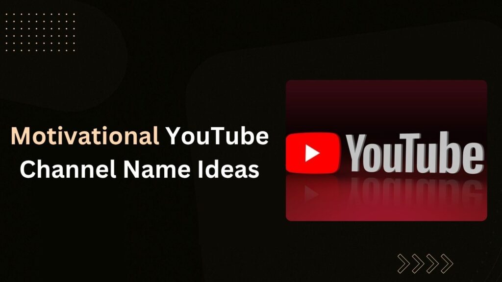 Motivational YouTube Channel Name Ideas