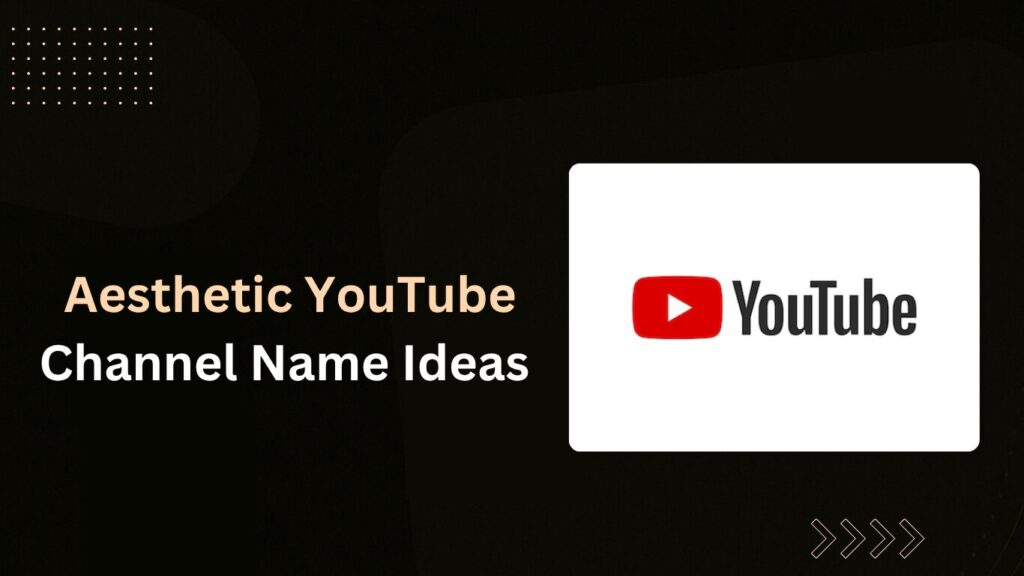 Aesthetic YouTube Channel Name Ideas