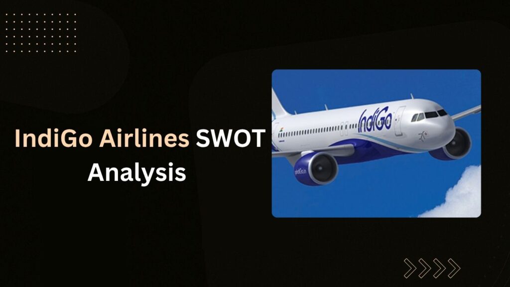 IndiGo Airlines SWOT Analysis 